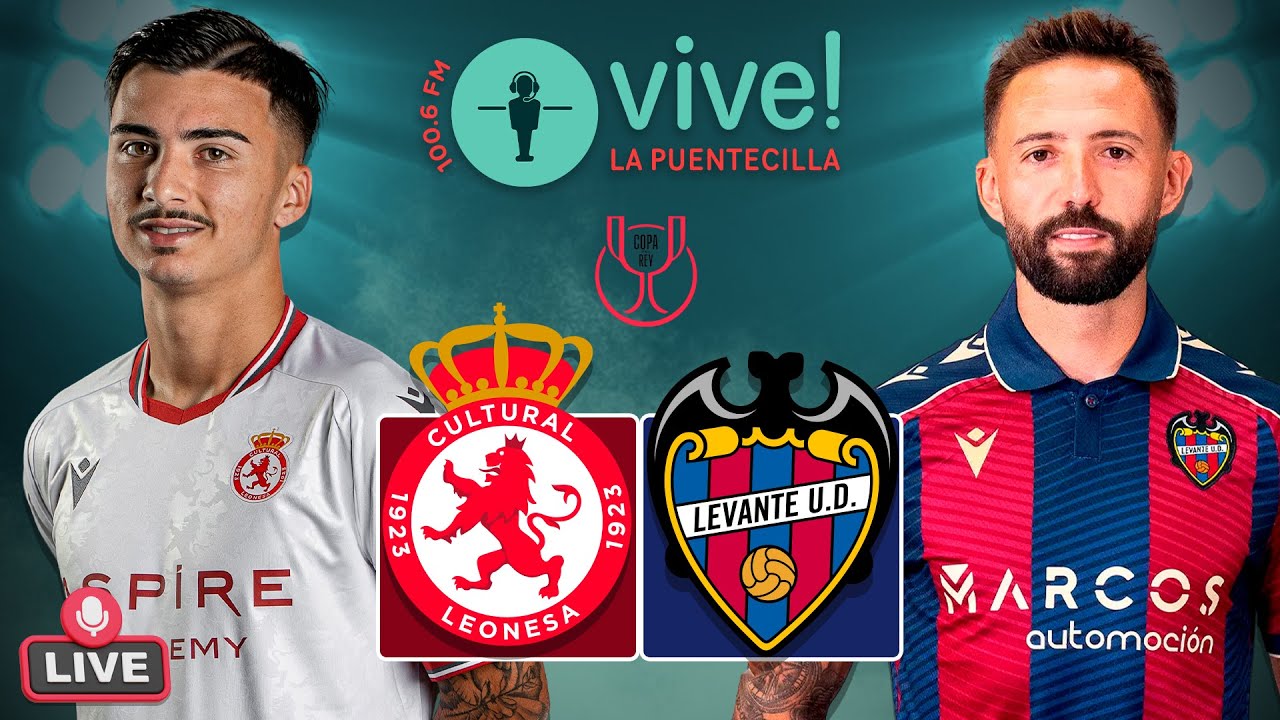 🔴 CULTURAL - LEVANTE | EN DIRECTO | DIECISEISAVOS DE FINAL COPA DEL REY ...