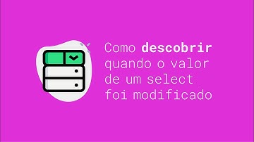 Como descobrir quando o valor de um select foi modificado | JavaScript