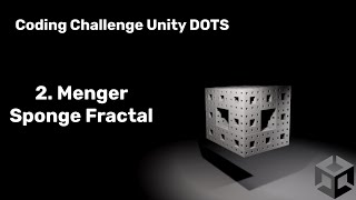 Coding Challenge 02: Menger Sponge Fractal (Unity DOTS)
