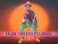 KALIGA SONG KAYA JITULAMAGA 