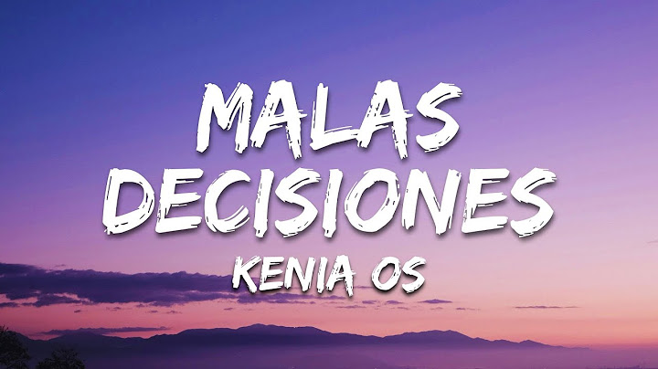 Malas Decisiones - Kenia OS (Letra/Lyrics)
