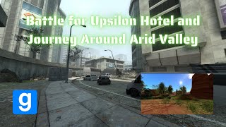 Battle for Upsilon Hotel and Journey Around Arid Valley | Garry's Mod
