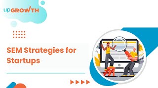 SEM for Startups: Smart Growth Strategies That Work