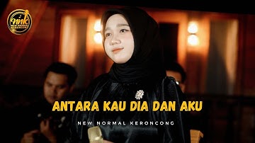 ANTARA KAU DIA DAN AKU - New Normal Keromcong Modern  (Cover Music Video )