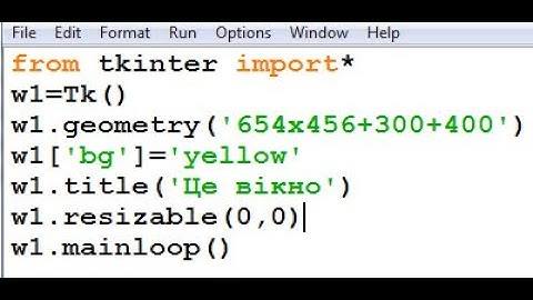 ЯК СТВОРИТИ ВІКНО В PYHTON????