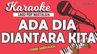 Karaoke ADA DIA DIANTARA KITA - Obbie Messakh // Music By Lanno Mbauth