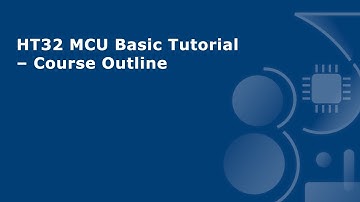 HT32 MCU Basic Tutorial – Course Outline