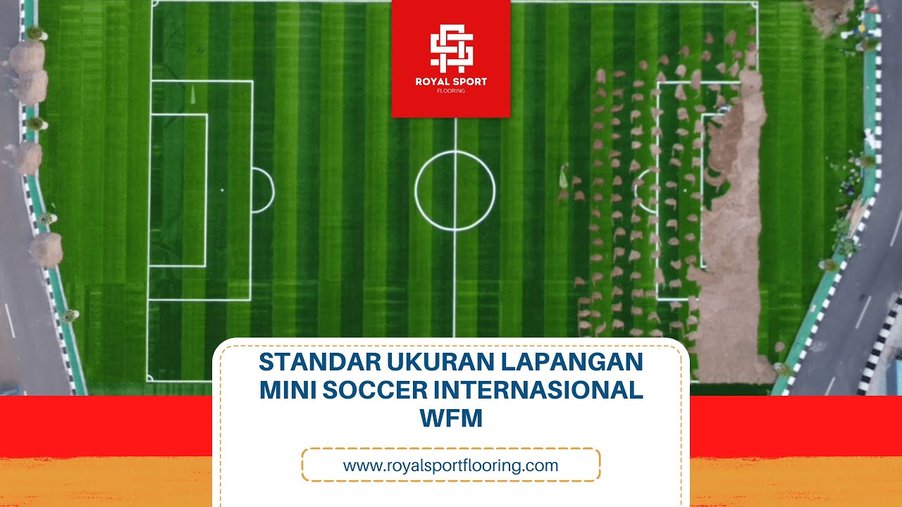 UKURAN LAPANGAN MINI SOCCER STANDAR INTERNASIONAL WMF YouTube