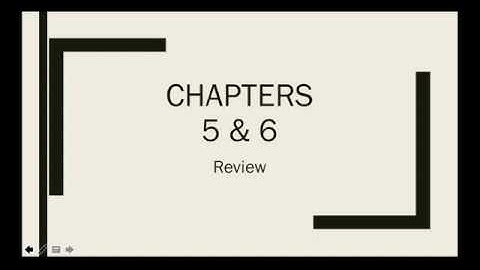 Chapter 5 & 6 Review