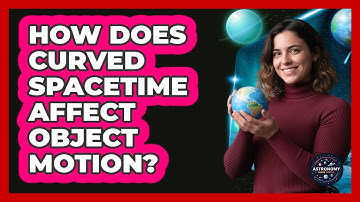 How Does Curved Spacetime Affect Object Motion?
