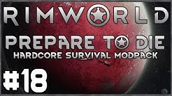 Rimworld: Prepare to Die #18 (Hardcore Survival Modpack)