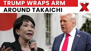 Trump Wraps Arm Around Takaichi as Japan PM Praises Strong US-Japan Alliance | NewSX
