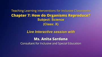 NCERT  Chapter 7: How do Organisms Reproduce? Subject: Science Class: X Live