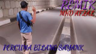 DJ REMIK PERCUMA BILANG SAYANG UJUNG UJUNG PATAH HATI