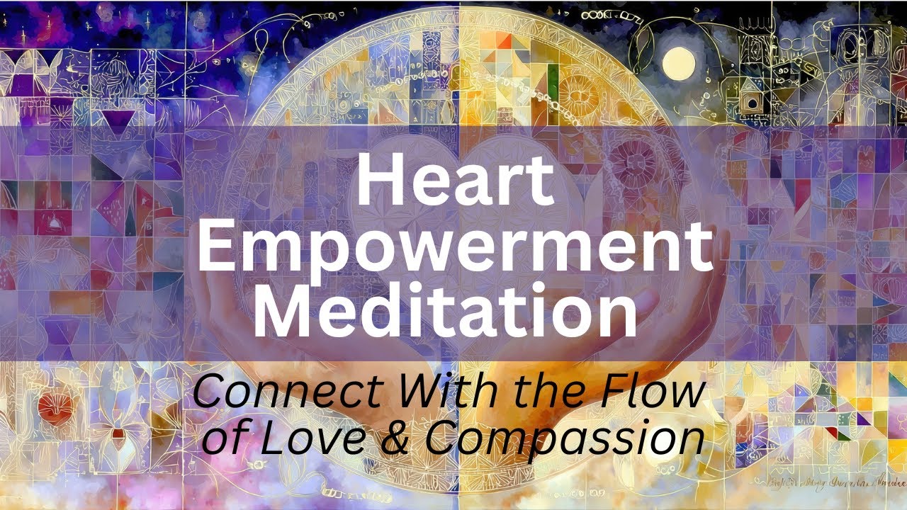 💜 Heart Empowerment Meditation: Connect With the Flow of Love & Compassion