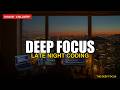 Deep Focus Music — Late Night Coding | 6 Hour Cinematic Chillstep for Deep Work & Study