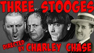 The THREE STOOGES MARATHON  All shorts directed by CHARLEY CHASE