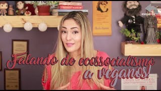 Pra vegano conhecer o ecossocialismo | 020