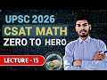 UPSC &amp; UPPSC CSAT 2026: Zero से तैयारी कैसे करें? | Maths - Lecture 15 | CSAT Preparation Strategy