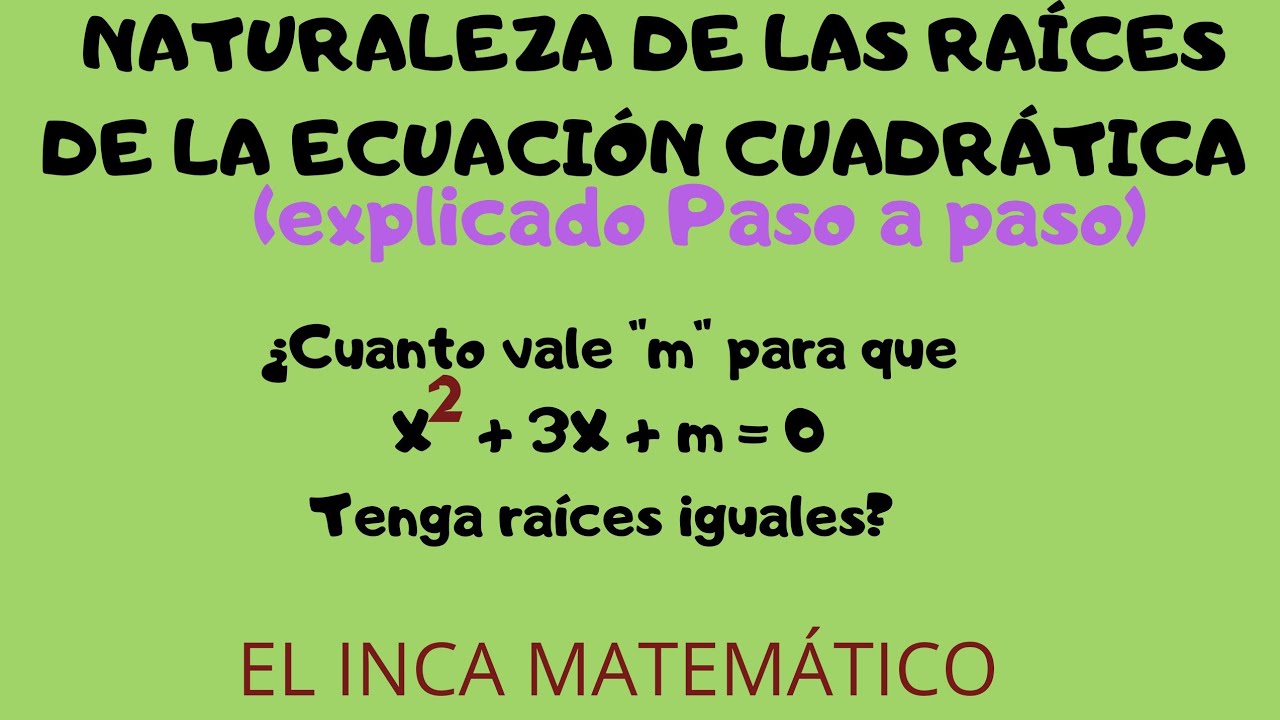 NATURALEZA DE LAS RAÍCES DE LA ECUACIÓN CUADRÁTICA (NIVEL :Intermedio
