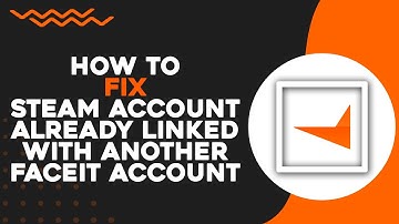 How To Fix Steam Account Already Linked with Another Faceit Account (Quick Tutorial)