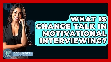 What Is Change Talk In Motivational Interviewing? - Psychological Clarity