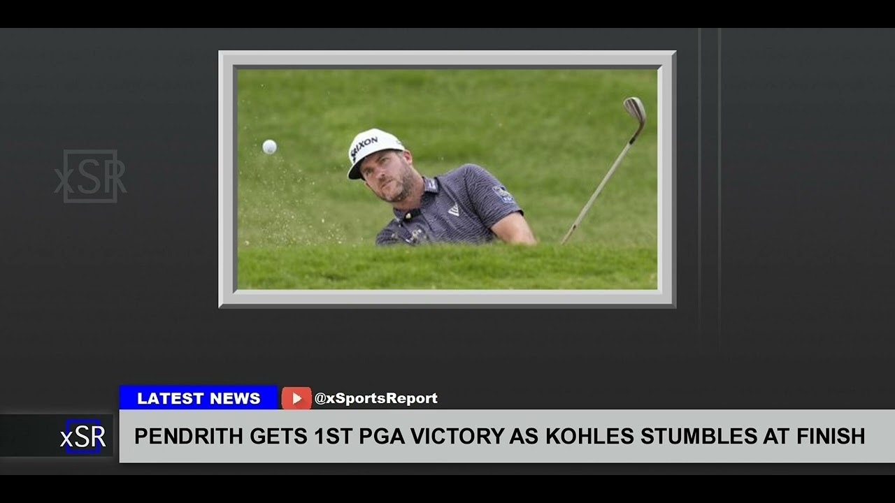 Pendrith Gets 1st Pga Victory As Kohles Stumbles At Finish