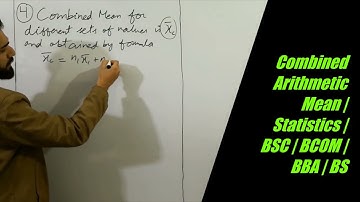 Combined Arithmetic Mean: Central Tendency | Statistics | BSC | BCOM | BBA | BS