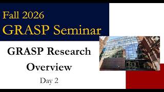 Fall 2026 GRASP Seminar: Research Overview Day 2