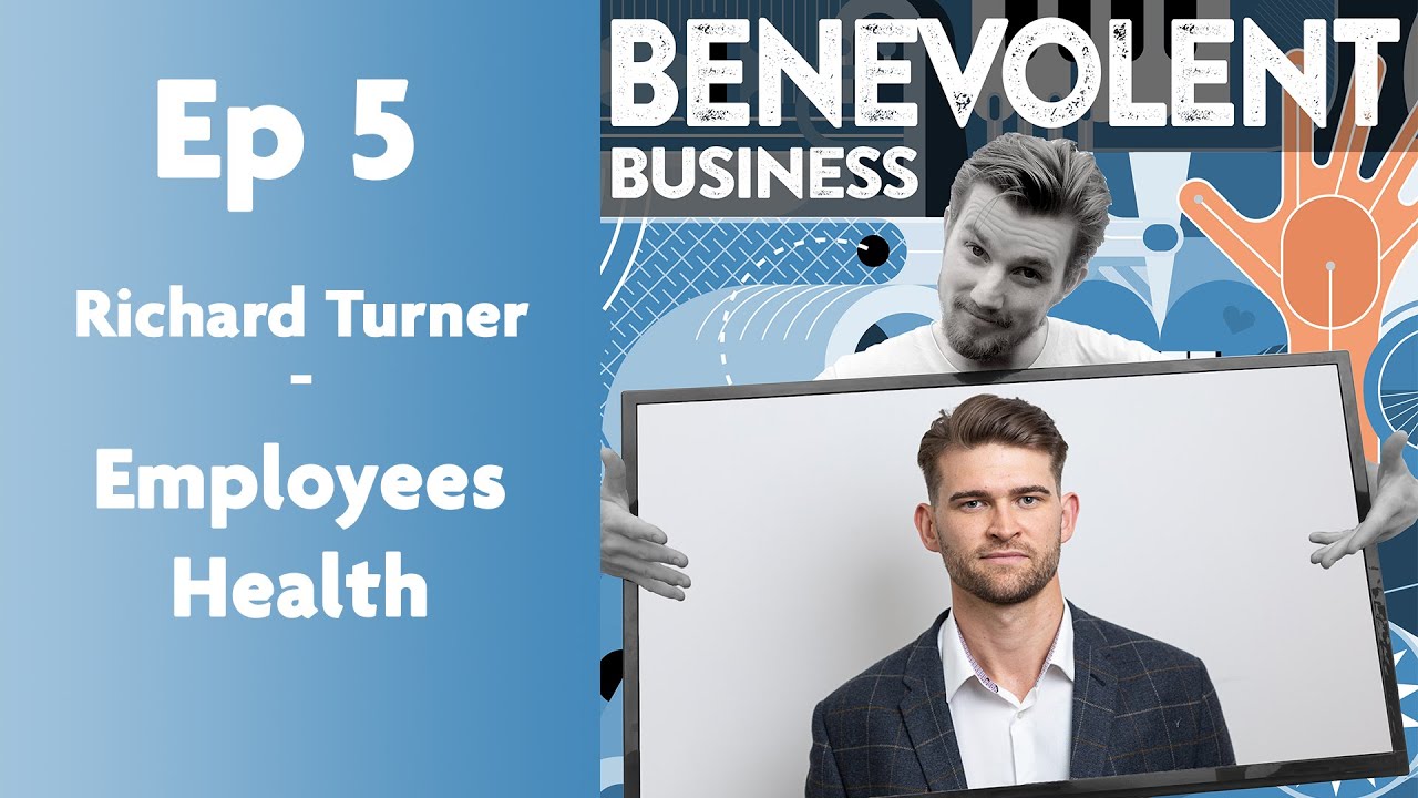 Richard Turner Employees Health Benevolent Business Podcast