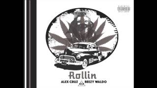 Rollin - Alex Cruz Feat. Beezy Waldo