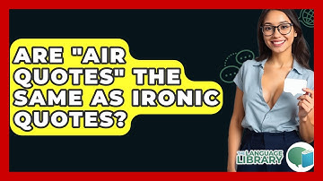 Are "air Quotes" The Same As Ironic Quotes? - The Language Library