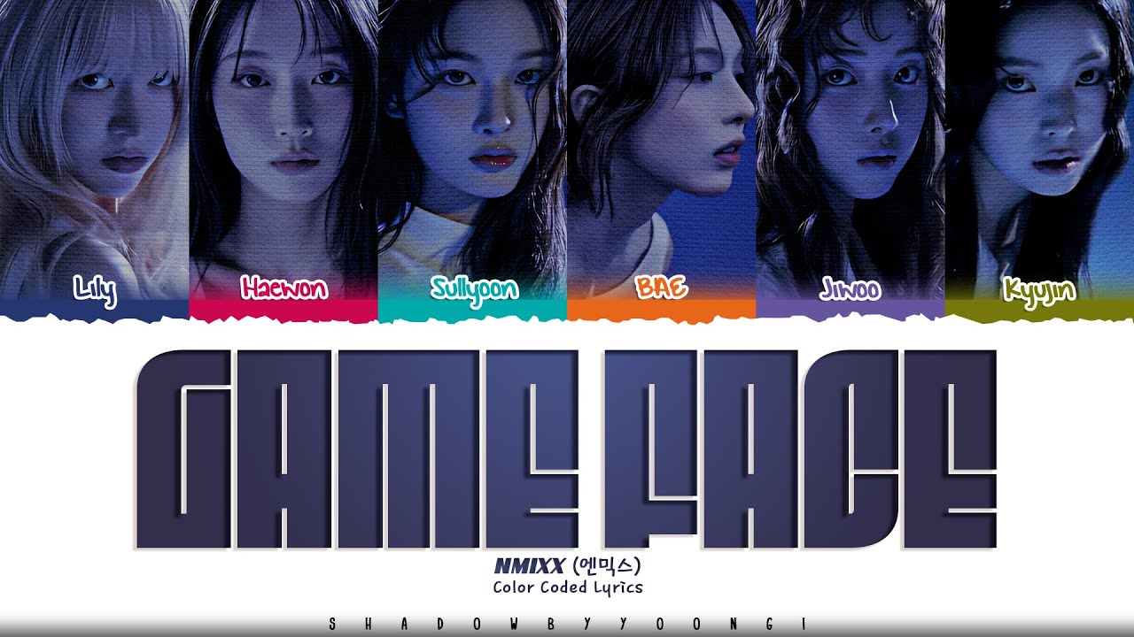 NMIXX 'Game Face' Lyrics (엔믹스 Game Face 가사) [Color Coded Han_Rom_Eng] | ShadowByYoongi