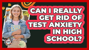 Can I Really Get Rid Of Test Anxiety In High School? - Teenager Guide to Life