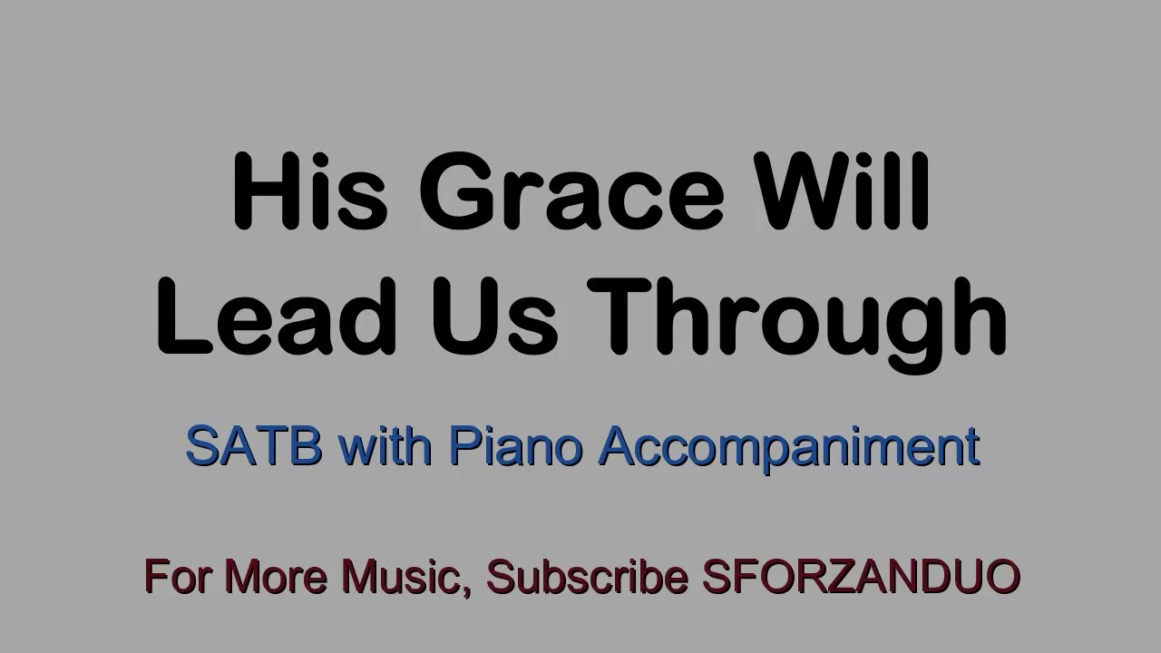 His Grace Will Lead Us Through | SATB with Piano Accompaniment / Guide