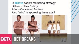 Dove Apologizes For Offensive Ad - BET Breaks