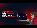 Compromised Online Account: What It Is and How To Prevent It