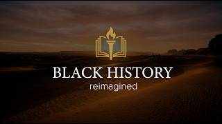 Black History Reimagined Trailer