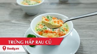 Top 5 cách làm trứng hấp rau củ cho bé đặc sắc nhất năm 2022