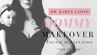 Mommy Makeover Vaginal Rejuvenation | "The Inside" | Orange County Plastic Surgeon