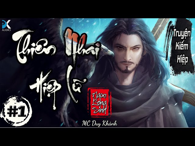 [ Truyện kiếm Hiệp ] THIÊN NHAI HIỆP LỮ - Tập 1 | MC Duy Khánh | DK AUDIO class=