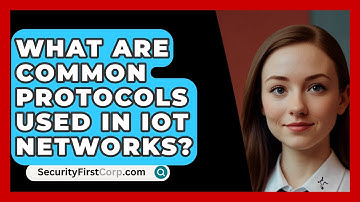 What Are Common Protocols Used In IoT Networks? | SecurityFirstCorp News