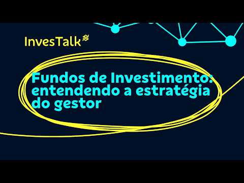 Fundos de Investimento: entendendo a estratégia do gestor | InvesTalk BB