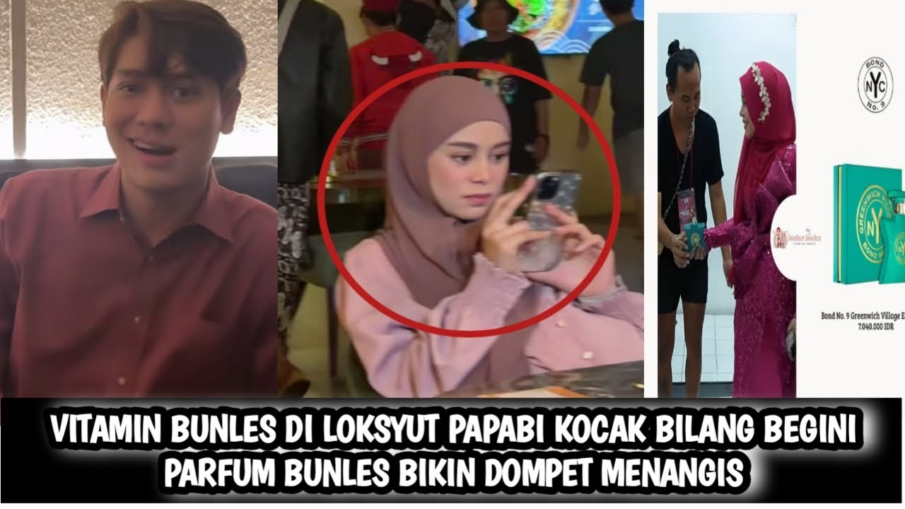 VITAMIN BUNLES DI LOKSYUT PAPABI KOCAK BILANG BEGINI PARFUM BUNLES BIKIN DOMPET MENJERIT