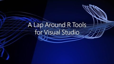 A Lap Around R Tools for Visual Studio