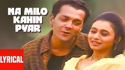 Na Milo Kahin Pyar Lyrical Video | Badal | Sonu Nigam, Kavita Krishnamurthy  - Durasi: 6:43. 