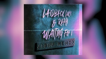 Laidback Luke & Raphi - Waiting For U [J1SHU REMIX]