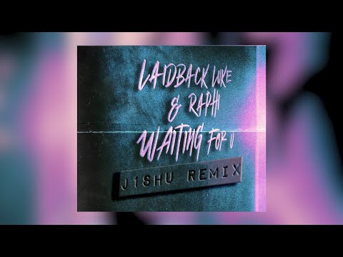 Laidback Luke & Raphi - Waiting For U [J1SHU REMIX]