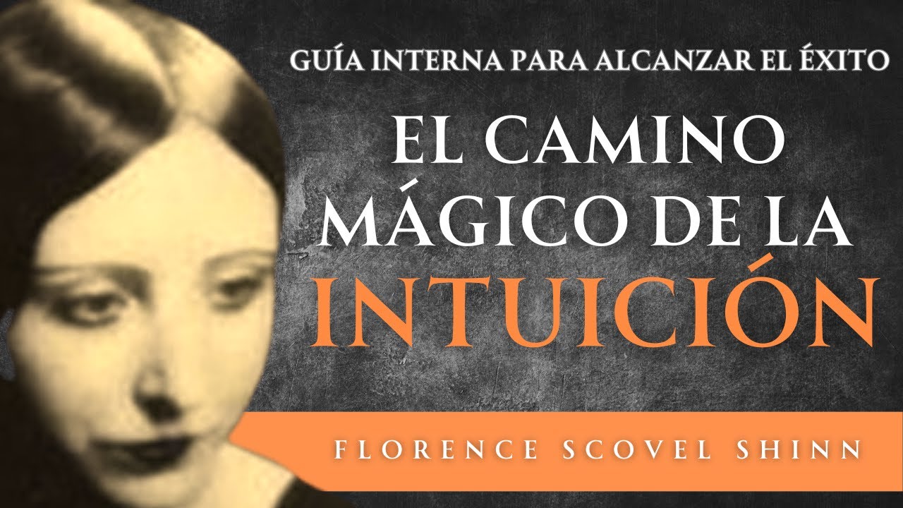 El Camino Mágico de la Intuición de Florence Scovel Shinn I Resumen ...