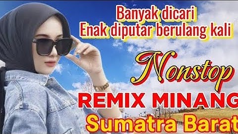 Full Remix Minang paling enak didengar teman perjalanan indah